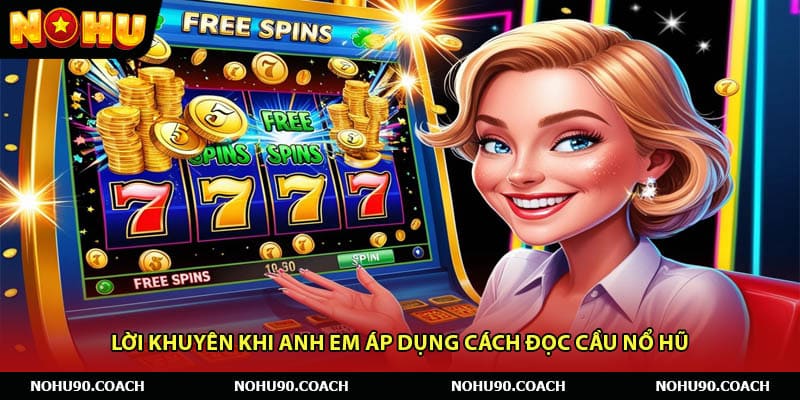 Lời khuyên khi anh em áp dụng cách đọc cầu nổ hũ