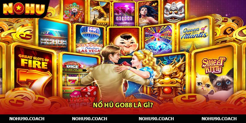 Nổ Hũ Go88 Là Gì?